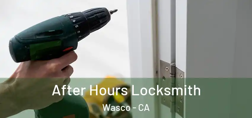  After Hours Locksmith Wasco - CA
