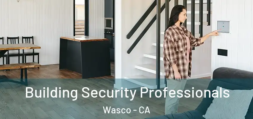  Building Security Professionals Wasco - CA