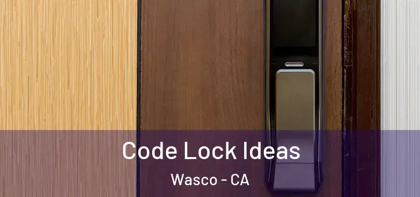  Code Lock Ideas Wasco - CA