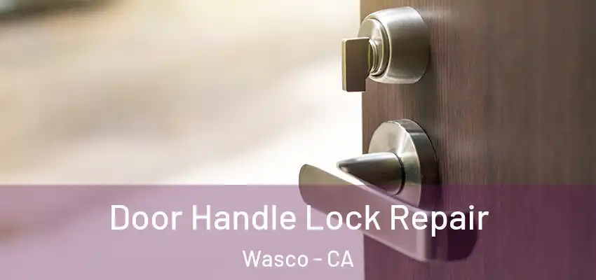  Door Handle Lock Repair Wasco - CA