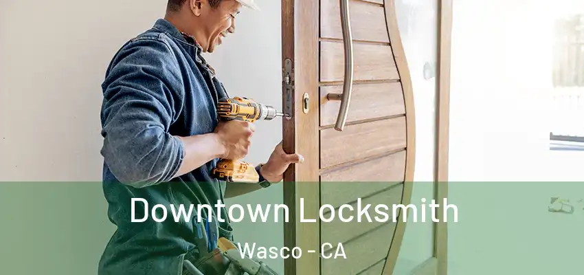  Downtown Locksmith Wasco - CA