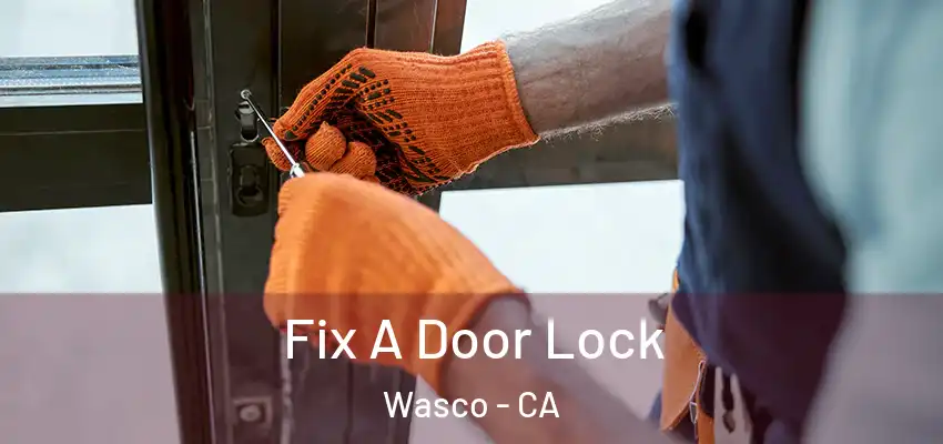  Fix A Door Lock Wasco - CA