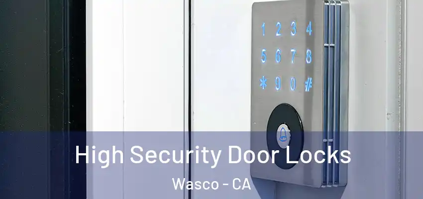  High Security Door Locks Wasco - CA