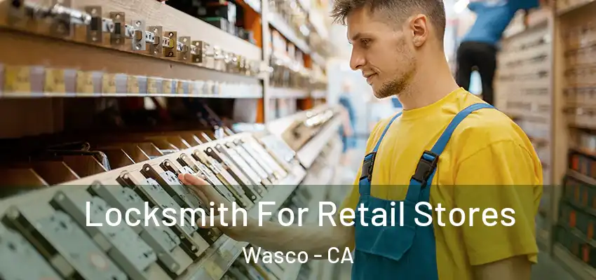  Locksmith For Retail Stores Wasco - CA