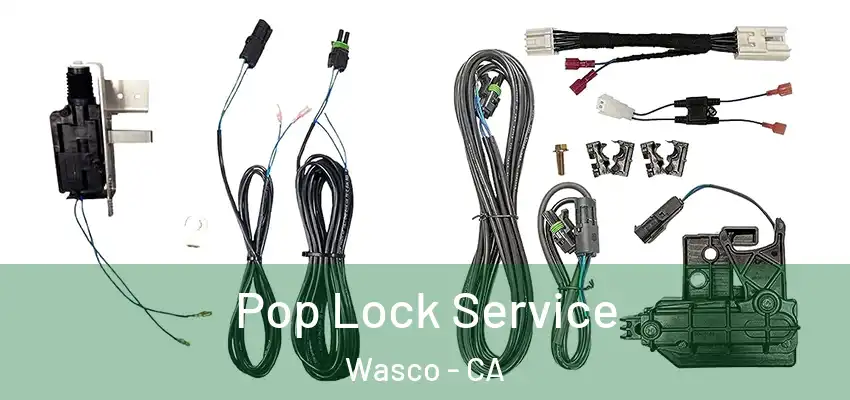  Pop Lock Service Wasco - CA