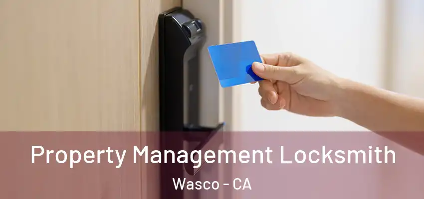  Property Management Locksmith Wasco - CA