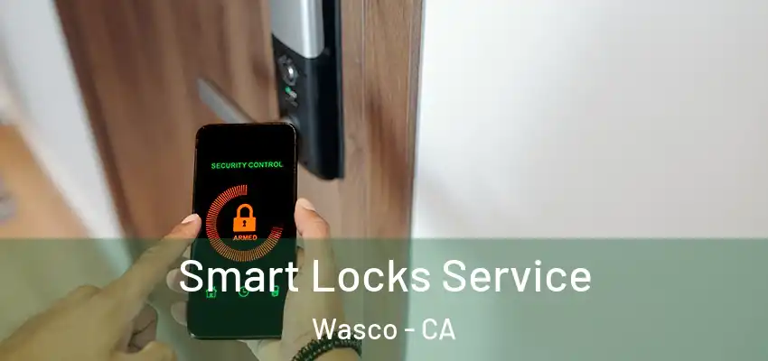  Smart Locks Service Wasco - CA